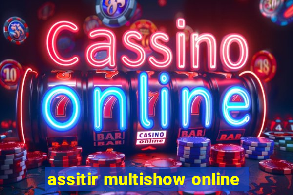 assitir multishow online